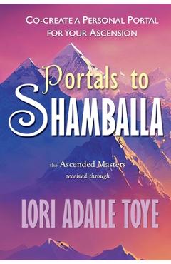Poza produsului Portals to Shamballa: Co-create a Personal Portal for Your Ascension - Lori Adaile Toye