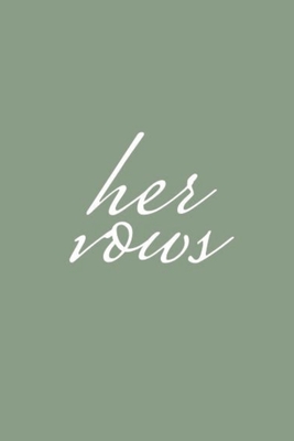 Her Vows: Wedding Vow Book Sage Green Elegant Lettering Vow Booklet For Women - 