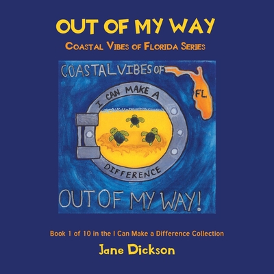 Out of My Way: Coastal Vibes of Florida Series: Book 1 of 10 in the I Can Make a Difference Collection - Jane Dickson