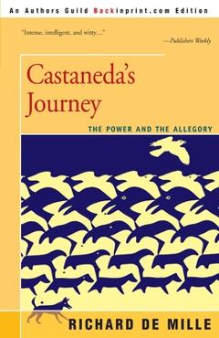 Coperta cărții 'Castaneda's Journey: The Power and the Allegory - Richard De Mille'