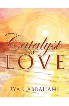 Coperta cărții 'Catalyst of Love - Ryan Abrahams'