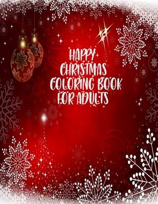 Happy Christmas Coloring Book For Adults: 50 unique and amazing Christmas designs for mind relaxation with fun - Braylon Smith