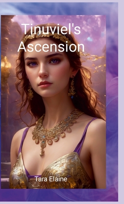 Tinuviel's Ascension - Tara Elaine