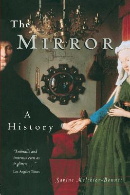 Coperta cărții 'The Mirror: A History - Sabine Melchoir-bonnet'
