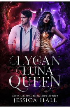 Coperta cărții 'His Lycan Luna Queen: Lycan Luna Series book 5 - Jessica Hall'