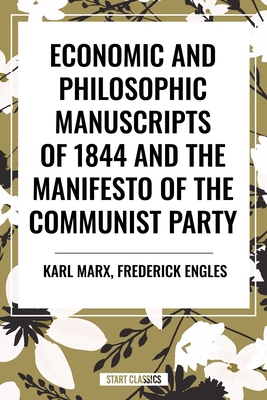 Economic and Philosophic Manuscripts of 1844 and the Manifesto of the Communist Party - Karl Marx
