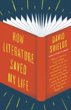 Coperta cărții 'How Literature Saved My Life - David Shields'