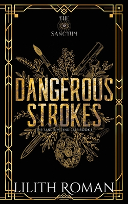 Dangerous Strokes: a Dark Mafia Romance - Lilith Roman
