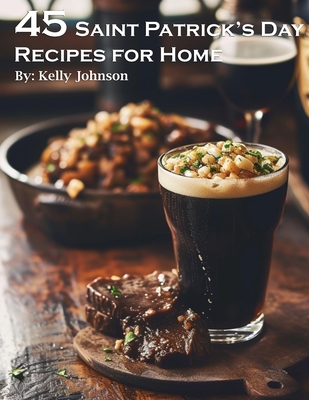 Coperta cărții '45 Saint Patrick's Day Recipes for Home - Kelly Johnson'