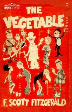 Coperta cărții 'The Vegetable - F. Scott Fitzgerald'