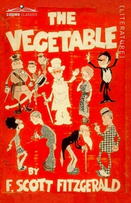 Coperta cărții 'The Vegetable - F. Scott Fitzgerald'