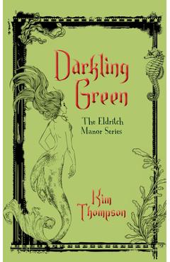 Coperta cărții 'Darkling Green: The Eldritch Manor Series - Kim Thompson'
