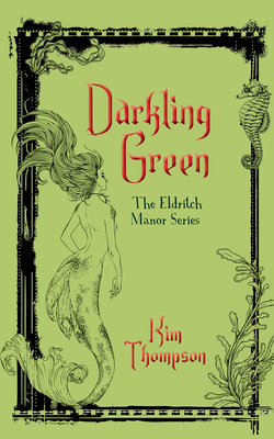 Coperta cărții 'Darkling Green: The Eldritch Manor Series - Kim Thompson'