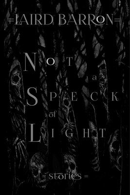 Not a Speck of Light - Laird Barron