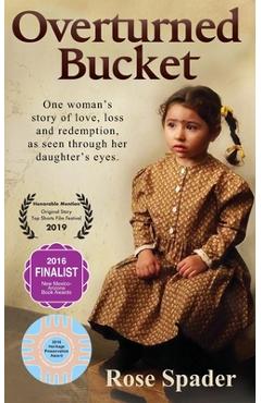 Coperta cărții 'Overturned Bucket: One woman's story of love, loss and redemption - Rose Spader'