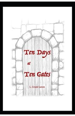 Coperta cărții '10 Days at 10 Gates (Economy Edition): A Guide for Prayer During the Ten Days of Awe - L. Grant Luton'