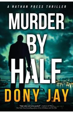 Coperta cărții 'Murder by Half: A Nathan Press Thriller - Dony Jay'