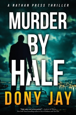 Murder by Half: A Nathan Press Thriller - Dony Jay