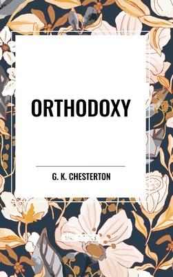 Orthodoxy - G. K. Chesterton