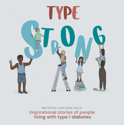 Type Strong: Inspirational Stories of People Living with Type 1 Diabetes - 