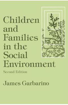 Poza produsului Children and Families in the Social Environment: Modern Applications of Social Work - James Garbarino