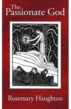 Coperta cărții 'The Passionate God - Rosemary Haughton'