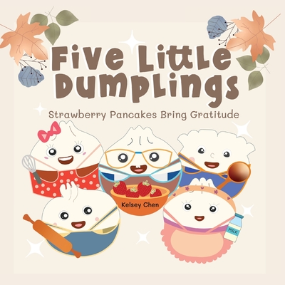 Coperta cărții 'Five Little Dumplings Strawberry Pancakes Bring Gratitude - Kelsey Chen'