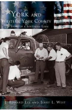 York and Western York County: The Story of a Southern Eden - Edward Lee