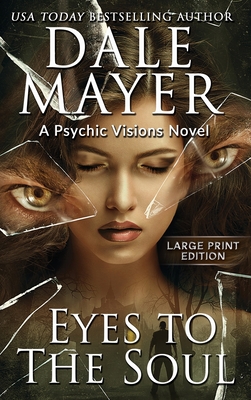 Eyes to the Soul: A Psychic Visions Novel - Dale Mayer