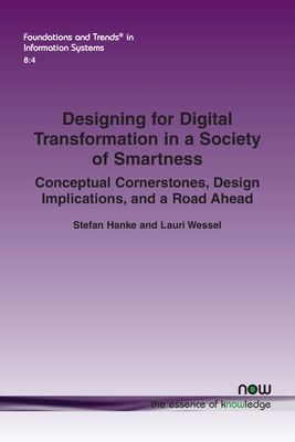 Designing for Digital Transformation in a Society of Smartness: Conceptual Cornerstones, Design Implications, and a Road Ahead - Stefan Hanke