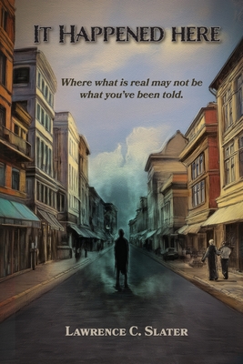 It Happened Here - Lawrence C. Slater