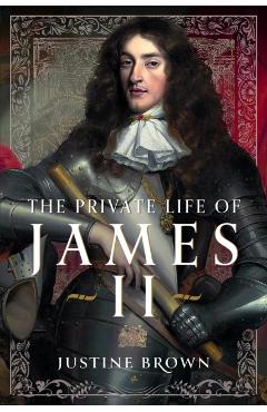 The Private Life of James II - Justine Ruth Brown