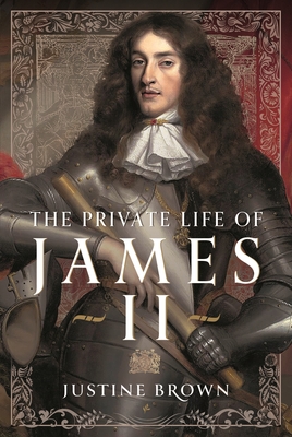 The Private Life of James II - Justine Ruth Brown