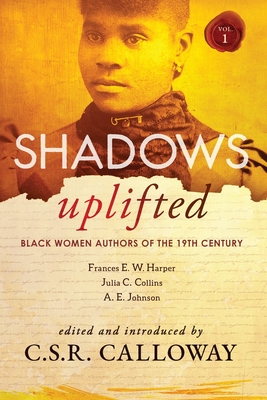 Shadows Uplifted Volume I: Black Women Authors of 19th Century American Fiction - Frances Harper