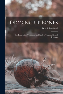 Coperta cărții 'Digging up Bones: the Excavation, Treatment and Study of Human Skeletal Remains - Don R. Brothwell'