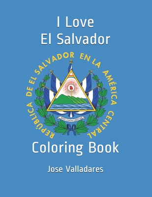 I Love El Salvador: Coloring Book - Jose Valladares