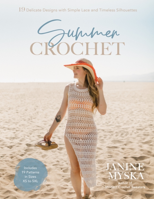 Summer Crochet: 19 Delicate Designs with Simple Lace and Timeless Silhouettes - Janine Myska