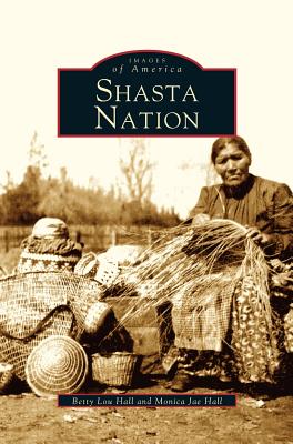 Shasta Nation - Monica J. Hall