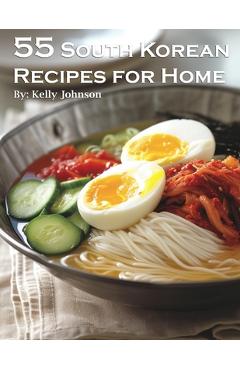 Coperta cărții '55 South Korean Recipes for Home - Kelly Johnson'