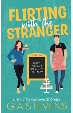 Coperta cărții 'Flirting with the Stranger: A Reverse Age Gap Romantic Comedy - Gia Stevens'
