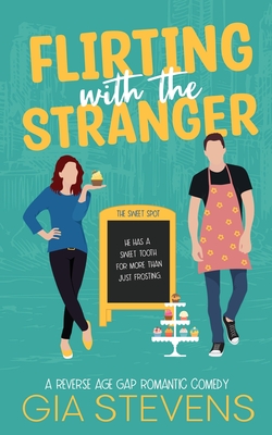Flirting with the Stranger: A Reverse Age Gap Romantic Comedy - Gia Stevens