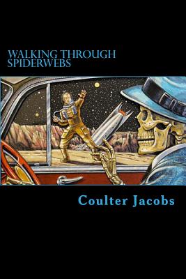 Walking Through Spiderwebs - Coulter Jacobs