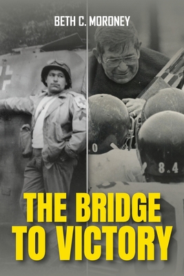The Bridge to Victory - Beth C. Moroney