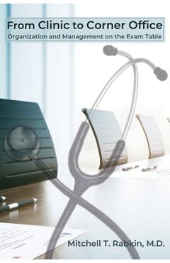 Coperta cărții 'From Clinic to Corner Office: Organization and Management on the Exam Table - Mitchell T. Rabkin'