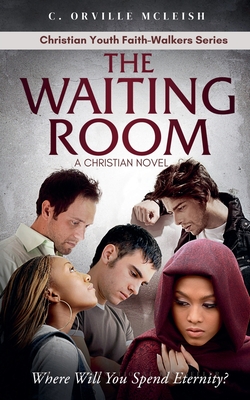 The Waiting Room: A Christian Novel - C. Orville Mcleish