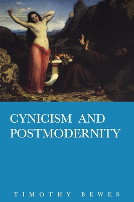 Cynicism and Post Modernity - Timothy Bewes