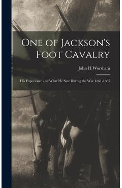 Coperta cărții 'One of Jackson's Foot Cavalry; His Experience and What He Saw During the War 1861-1865 - John H. Worsham'