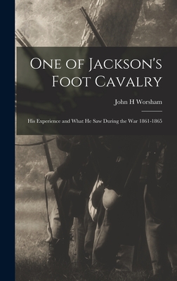 Coperta cărții 'One of Jackson's Foot Cavalry; His Experience and What He Saw During the War 1861-1865 - John H. Worsham'