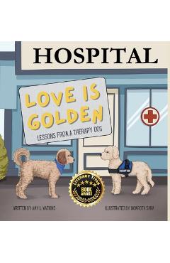 Coperta cărții 'Love is Golden: Lessons From a Therapy Dog - Amy L. Watkins'