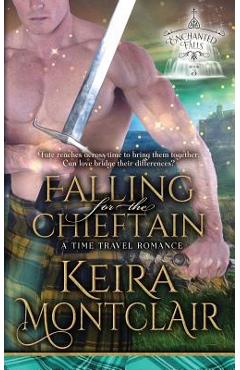 Coperta cărții 'Falling for the Chieftain: A Time Travel Romance - Keira Montclair'